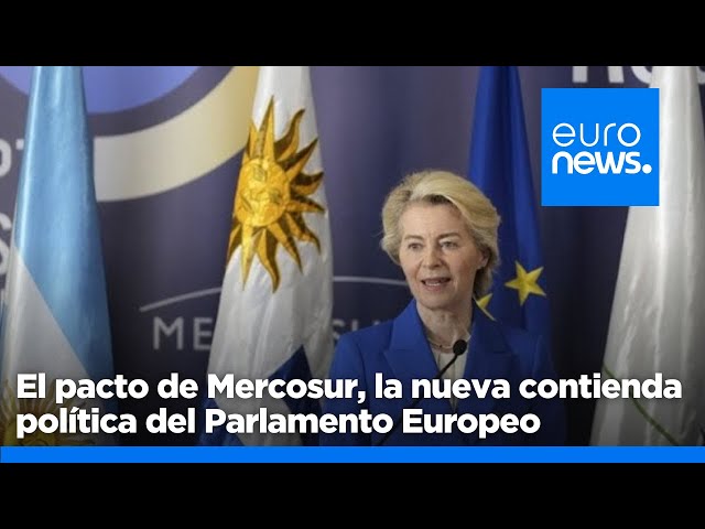 ⁣Llega Mercosur, la nueva contienda política del Parlamento Europeo