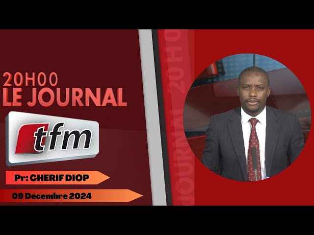 ⁣JT Français 20h du 09 Décembre 2024 présenté par Cherif DIOP