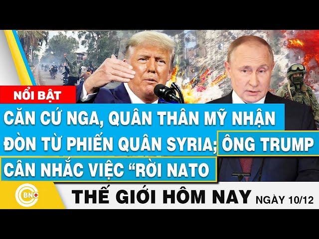 ⁣Tin thế giới hôm nay,  Căn cứ Nga nhận đòn từ phiến quân Syria; Ông Trump cân nhắc việc “rời NATO”