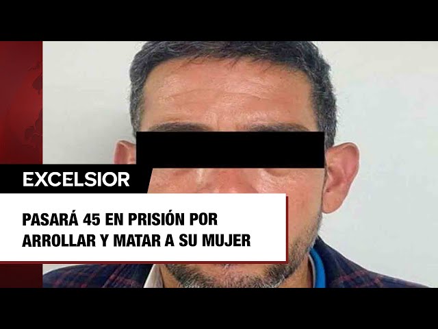 ⁣Pasará 45 en prisión por arrollar y matar a su mujer en Guadalupe, NL