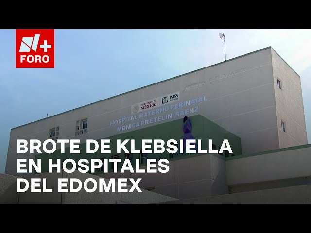 ⁣Refuerzan medidas sanitarias en hospitales del Edomex tras Brote de Bacteria - Las Noticias