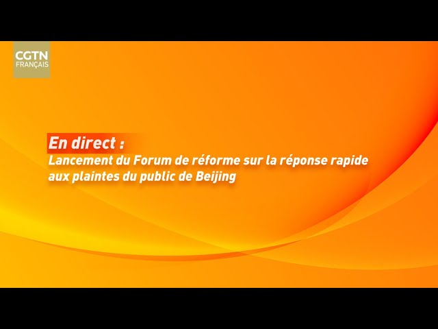 ⁣En direct : lancement du Forum de réforme sur la réponse rapide aux plaintes du public de Beijing