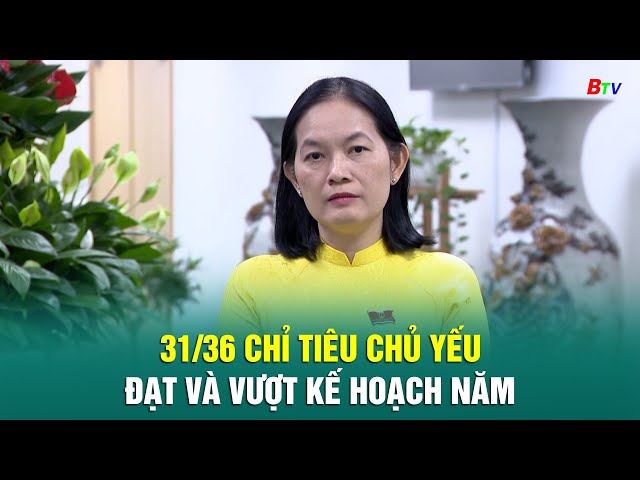 ⁣31/36 chỉ tiêu chủ yếu đạt và vượt kế hoạch năm