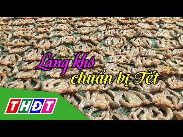 ⁣Làng khô chuẩn bị Tết | Lửa làng nghề - 9/12/2024 | THDT