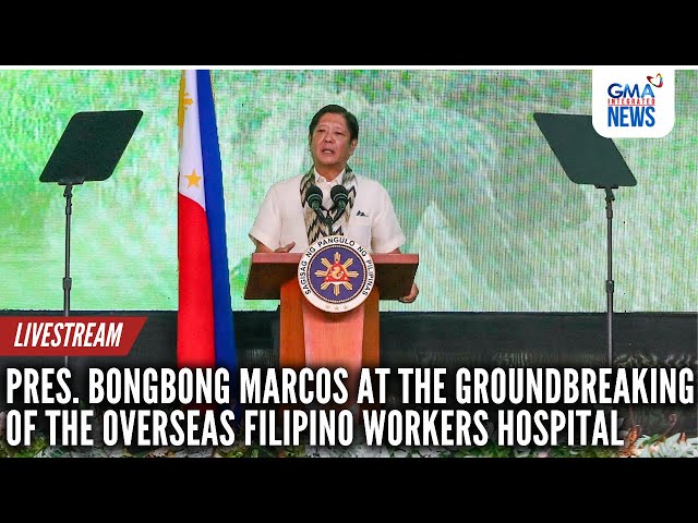 ⁣LIVE: Pres. Bongbong Marcos at the groundbreaking of the Overseas... | GMA Integrated News Live