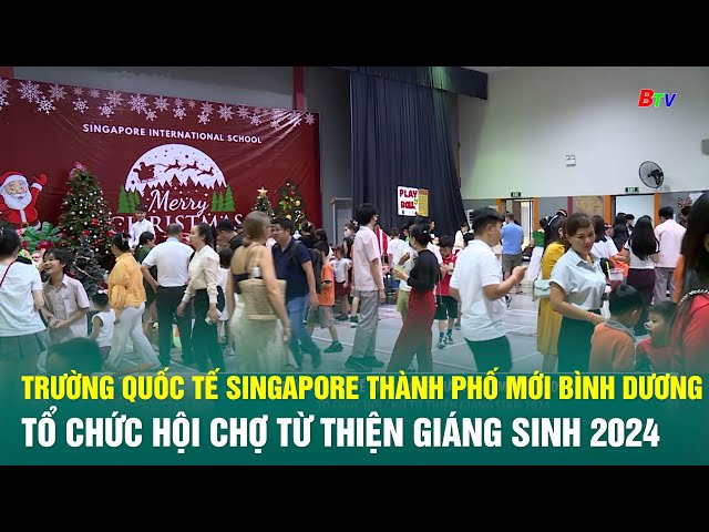 ⁣Trường Quốc tế Singapore Thành phố mới Bình Dương tổ chức Hội chợ từ thiện Giáng sinh 2024