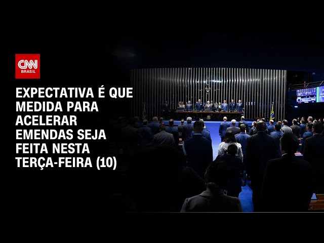 ⁣Expectativa é que medida para acelerar emendas seja feita nesta terça-feira (10) | LIVE CNN