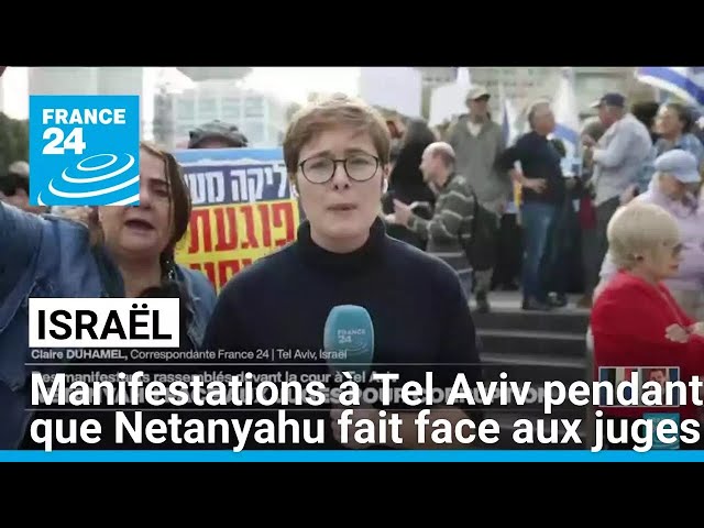 ⁣Israël : manifestations à Tel Aviv pendant que Netanyahu fait face aux juges • FRANCE 24