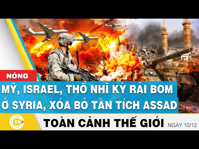 ⁣Toàn cảnh thế giới | Mỹ, Israel, Thổ Nhĩ Kỳ rải bom ở Syria, xóa bỏ tàn tích Assad | BNC Now