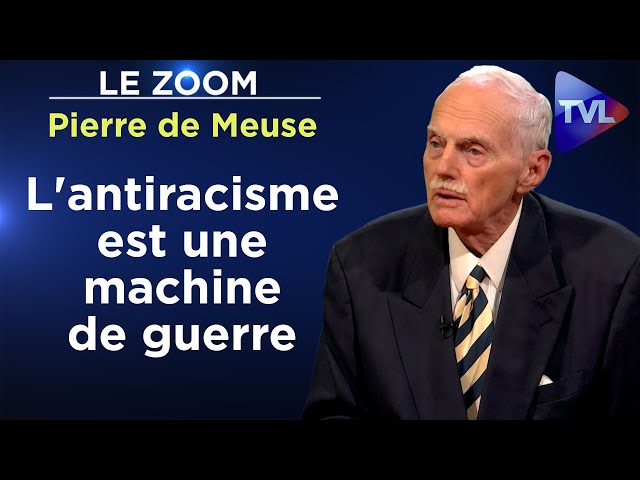 ⁣Antiracisme : une mécanique pour écraser la société - Zoom - Pierre de Meuse - TVL