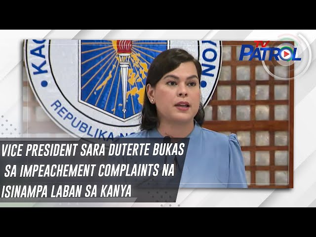 ⁣Vice President Sara Duterte bukas sa impeachement complaints na isinampa laban sa kanya | TV Patrol