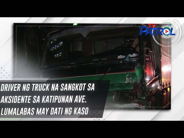 ⁣Driver ng truck na sangkot sa aksidente sa Katipunan Ave. lumalabas may dati ng kaso | TV Patrol