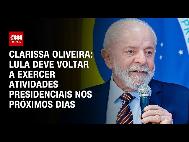 ⁣Clarissa Oliveira: Lula deve voltar a exercer atividades presidenciais nos próximos dias |BASTIDORES