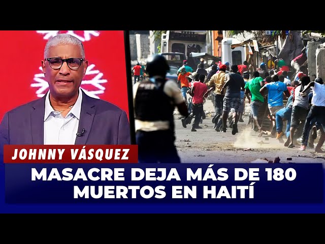 ⁣Johnny Vásquez | Masacre deja más de 180 muertos en Haití | El Garrote