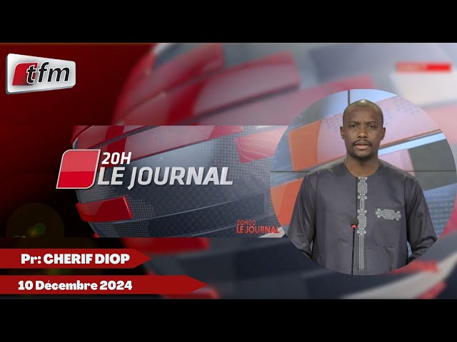 ⁣JT Français 20h du 10 Décembre 2024 présenté par Cherif DIOP