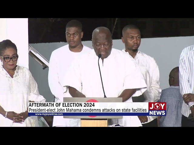 ⁣Aftermath of Election 2024: President-elect John Mahama condemns attacks on state facilitie.