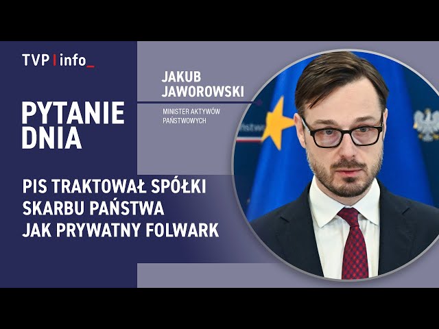 ⁣Jakub Jaworowski: PiS traktował spółki skarbu państwa jak prywatny folwark | PYTANIE DNIA