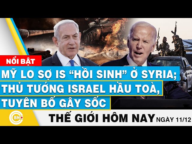 ⁣Tin thế giới hôm nay, Mỹ l.o s.ợ IS “hồi sinh” ở Syria; Thủ tướng Israel hầu toà, tuyên bố gây sốc