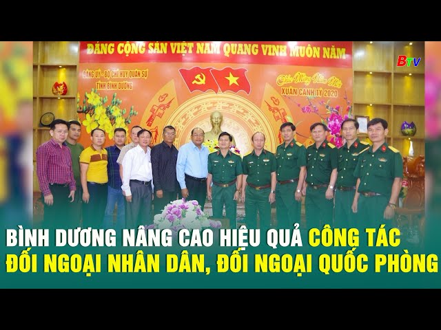 ⁣Bình Dương nâng cao hiệu quả công tác đối ngoại nhân dân, đối ngoại quốc phòng