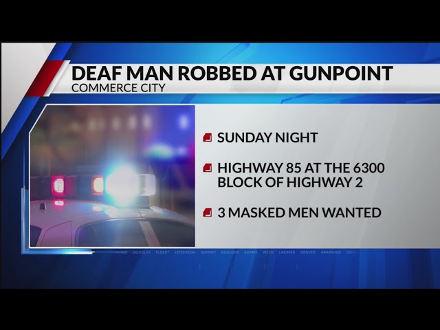 ⁣Suspects wanted after robbing deaf man at gunpoint in Commerce City