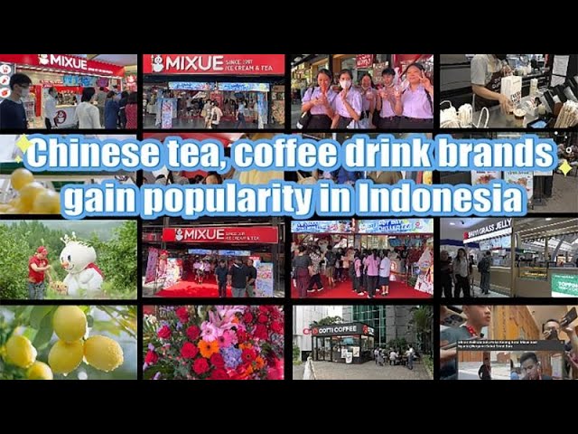 ⁣GLOBALink | Chinese tea, coffee drink brands gain popularity in Indonesia