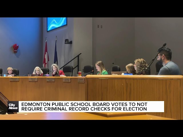 ⁣Edmonton Public School Board votes to not require Criminal Record Checks in next election