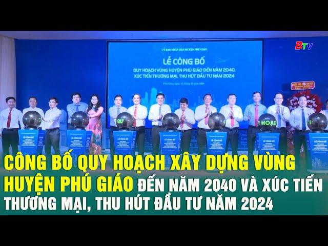 ⁣Công bố Quy hoạch xây dựng vùng huyện Phú Giáo đến năm 2040 và xúc tiến thương mại, thu hút đầu tư