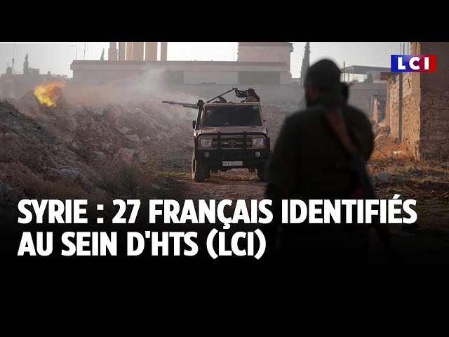 ⁣Syrie : 27 français identifiés au sein d'HTS (LCI)｜LCI