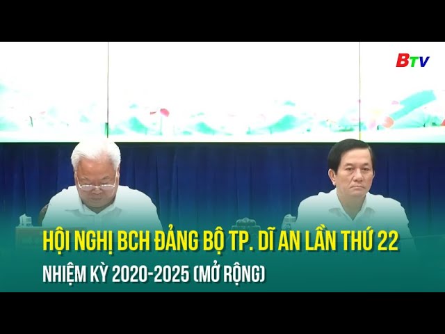 ⁣Hội nghị BCH Đảng bộ Tp. Dĩ An lần thứ 22 nhiệm kỳ 2020-2025 (mở rộng)