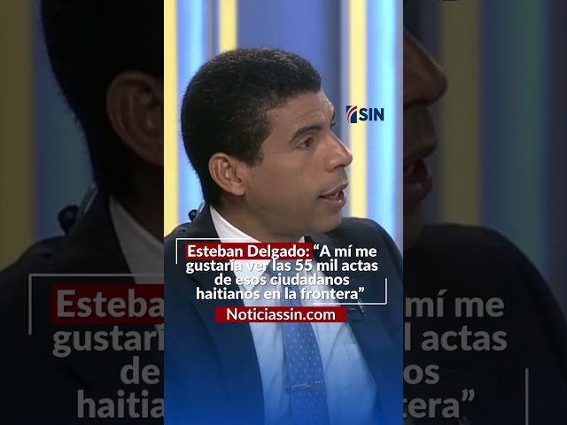 ⁣Esteban Delgado: "A mí me gustaría ver las 55 mil actas de esos ciudadanos haitianos en la fron