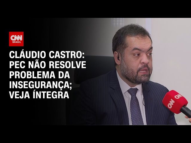 ⁣Cláudio Castro: PEC não resolve problema da insegurança; Veja íntegra | BASTIDORES CNN