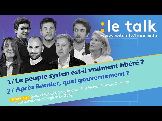 ⁣LE TALK : Le peuple syrien est-il vraiment libéré ? / Après Barnier, quel gouvernement ?