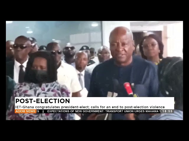 ⁣Post-Election: IET-Ghana congratulates president-elect; calls for an end to post-election violence.