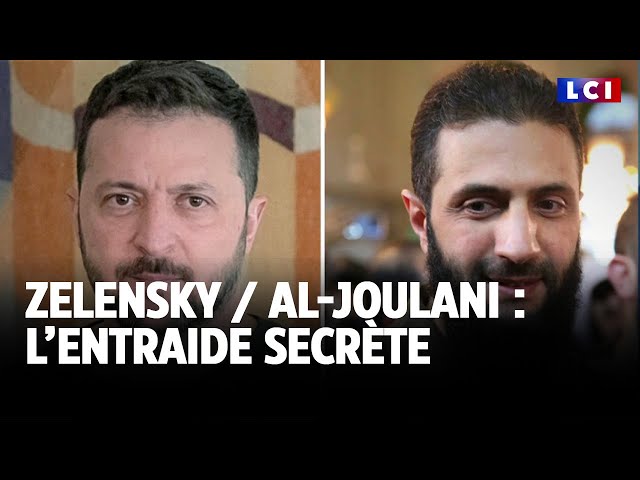 ⁣Zelensky / al-Joulani, l’entraide secrète｜LCI