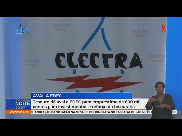 ⁣Tesouro dá aval à EDEC para empréstimo de 600 mil contos para investimentos e reforço da tesouraria