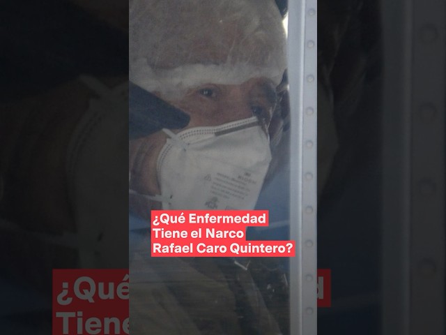 ⁣¿Qué enfermedad tiene el narco Rafael Caro Quintero? - N+ #shorts