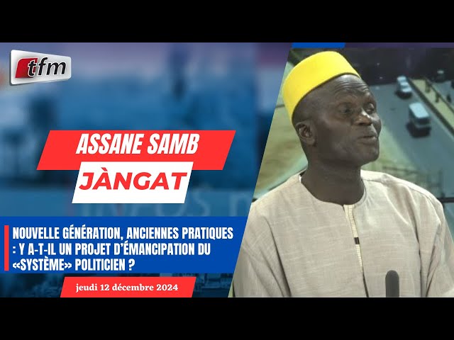 ⁣JANGÀT avec Assane SAMB | Nouvelle génération, anciennes pratiques : Y a-t-il un Projet ...