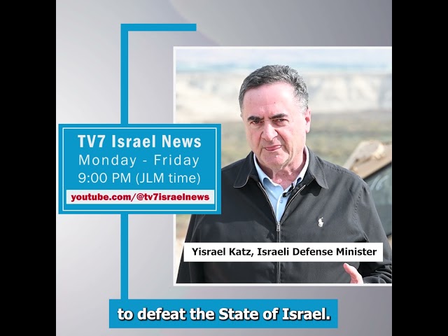 ⁣TV7 Israel News-Yisrael Katz, Israeli Defense Minister