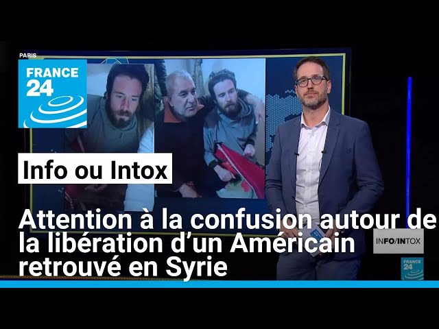 ⁣Attention à la confusion autour de la libération d’un Américain retrouvé en Syrie