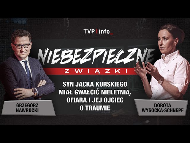 ⁣Syn Jacka Kurskiego miał gwałcić nieletnią. Ofiara i jej ojciec o traumie | NIEBEZPIECZNE ZWIĄZKI