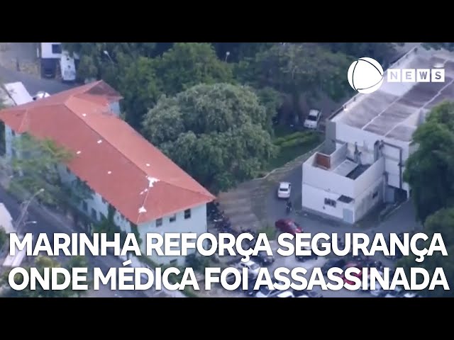 ⁣Marinha reforça segurança onde médica foi assassinada no RJ