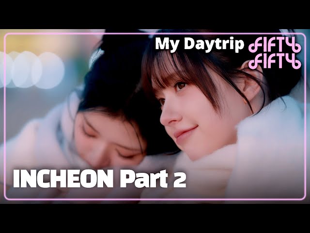 ⁣[ENG / KOR] Fifty Fifty's My Daytrip to Incheon Part.2 [4K/Eng Vid]