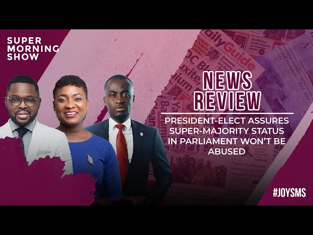 ⁣News Review: President-elect Assures Super-majority Status in Parliament Won’t Be Abused