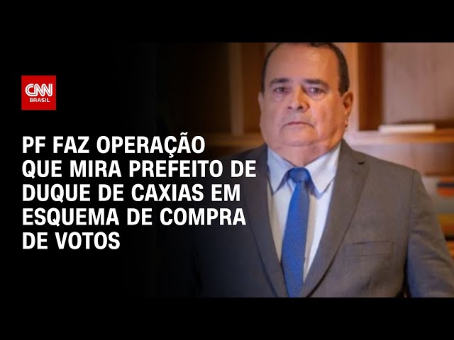 ⁣PF faz operação que mira prefeito de Duque de Caxias em esquema de compra de votos | LIVE CNN