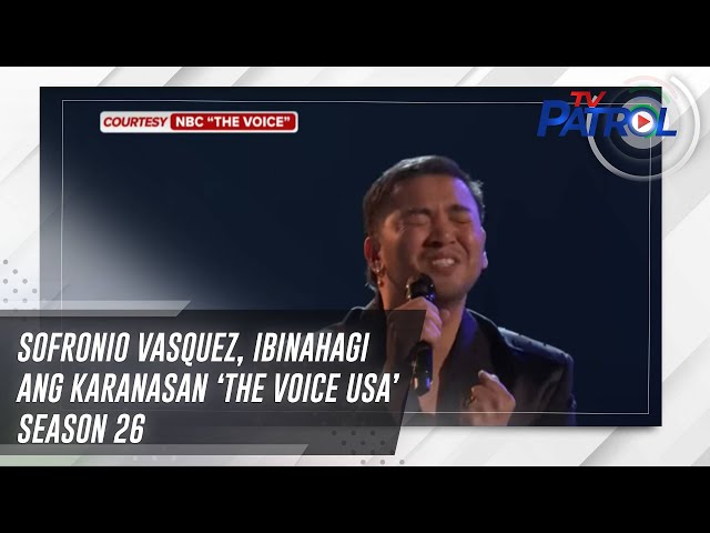 ⁣Sofronio Vasquez, ibinahagi ang karanasan ‘The Voice USA’ Season 26 | TV Patrol