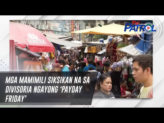 ⁣Mga mamimili siksikan na sa Divisoria ngayong ‘payday Friday’ | TV Patrol