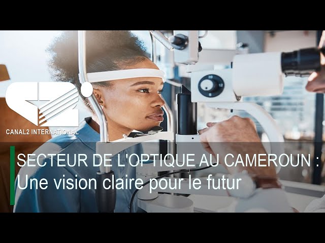 ⁣UN JOUR UN EVENEMENT - SECTEUR DE L'OPTIQUE AU CAMEROUN : Une vision claire pour le futur