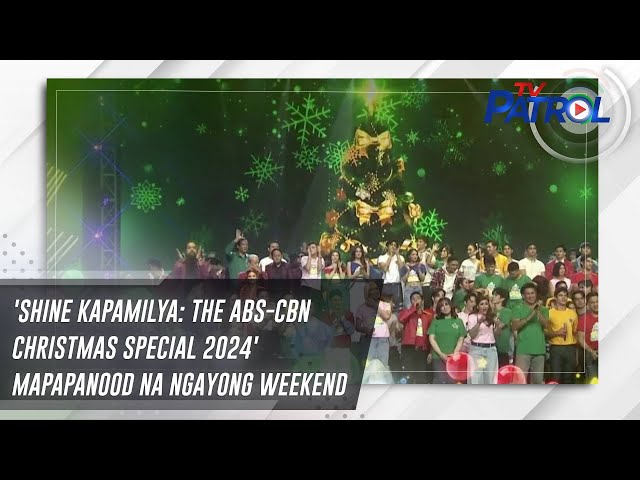 ⁣'Shine Kapamilya: The ABS-CBN Christmas Special 2024' mapapanood na ngayong weekend | TV P