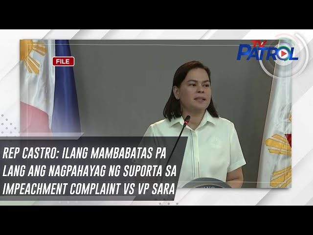 ⁣Rep Castro: Ilang mambabatas pa lang ang nagpahayag ng suporta sa impeachment complaint VS VP Sara