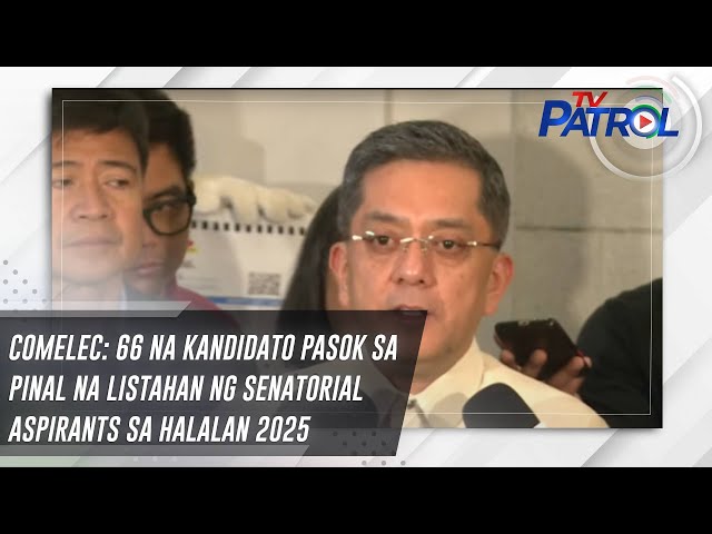 ⁣COMELEC: 66 na kandidato pasok sa pinal na listahan ng Senatorial Aspirants sa Halalan 2025